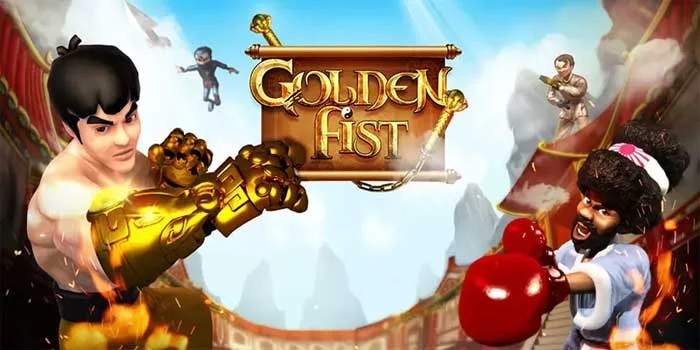 Slot Golden Fist – Slot Dengan Tema Menarik Gampang Maxwin